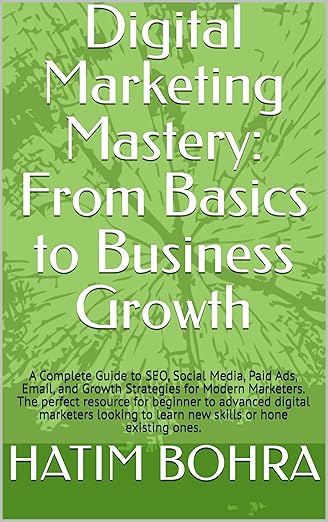 Digital Marketing Mastery: From Basics to Business Growth - E Book